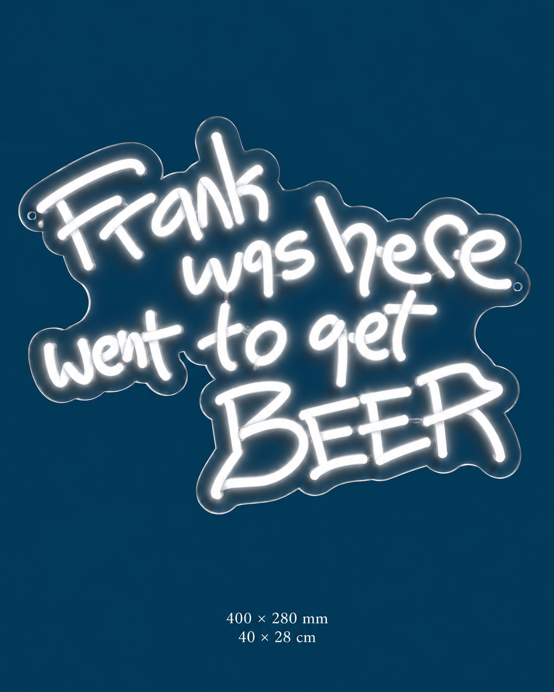 Frank Was Here — Went to Get Beer Neon Sign — original design on a consistent dark-blue background.